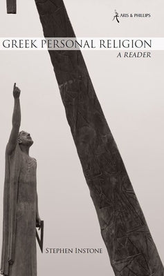 Greek Personal Religion: A Reader by Instone, S.