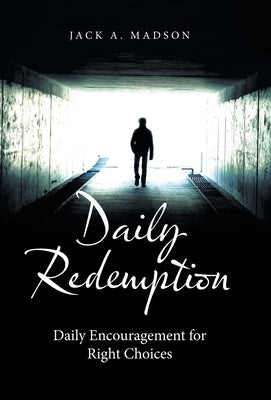 Daily Redemption: Daily Encouragement for Right Choices by Madson, Jack A.