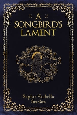 A Songbird's Lament by Servaes, Sophie Isabella