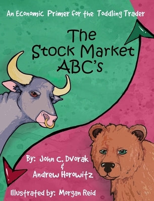 The Stock Market ABC's: An Economic Primer for the Toddling Trader by Dvorak, John C.