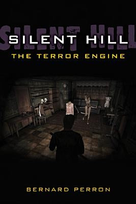 Silent Hill: The Terror Engine by Perron, Bernard