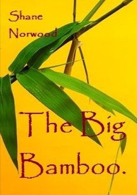 The Big Bamboo by Norwood, Shane