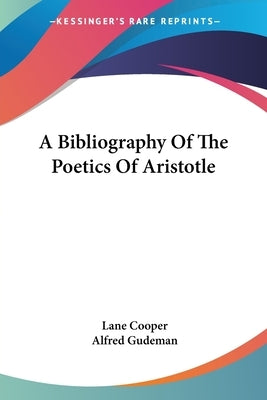 A Bibliography Of The Poetics Of Aristotle by Cooper, Lane