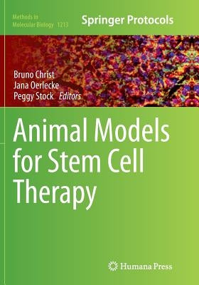 Animal Models for Stem Cell Therapy by Christ, Bruno