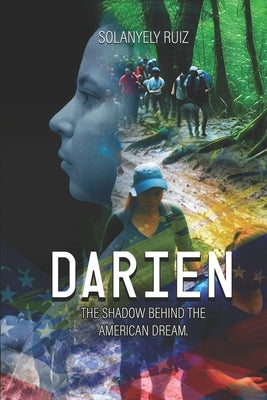 Dari?n: The Shadow Behind the American Dream by Ruiz, Solanyely