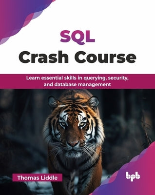 SQL Crash Course: Learn essential skills in querying, security, and database management (English Edition) by Liddle, Thomas