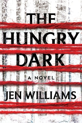 The Hungry Dark: A Thriller by Williams, Jen