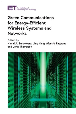 Green Communications for Energy-Efficient Wireless Systems and Networks by Suraweera, Himal A.