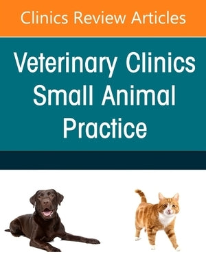 Small Animal Nutrition, an Issue of Veterinary Clinics of North America: Small Animal Practice: Volume 51-3 by Laflamme, Dottie P.