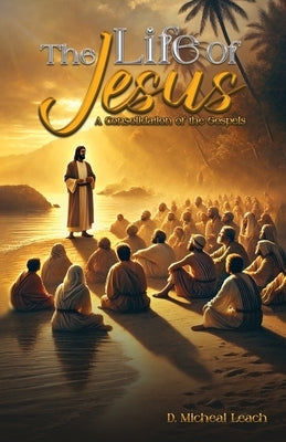 The Life of Jesus by Leach, D. Michael