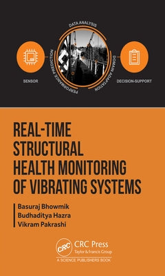 Real-Time Structural Health Monitoring of Vibrating Systems by Bhowmik, Basuraj