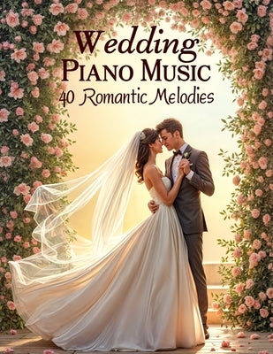 Wedding Piano Music: 40 Romantic Melodies by Vexal a