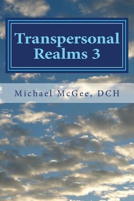 Transpersonal Realms 3: Archetypes of the Unconscious by McGee Dch, Michael S.