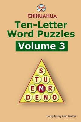 Chihuahua Ten-Letter Word Puzzles Volume 3 by Walker, Alan