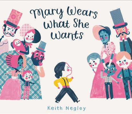 Mary Wears What She Wants by Negley, Keith