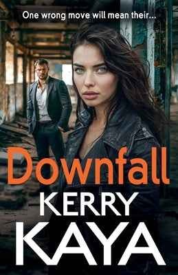 Downfall by Kaya, Kerry