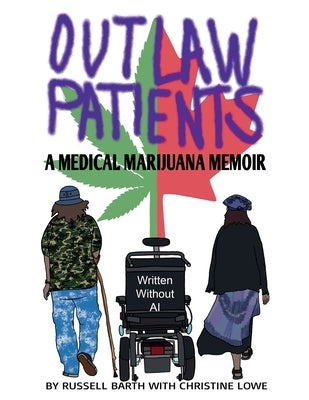 Outlaw Patients - A Medical Marijuana Memoir by Barth, Russell