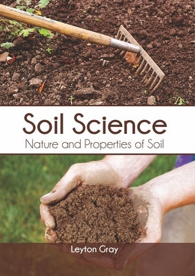 Soil Science: Nature and Properties of Soil by Gray, Leyton