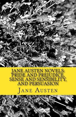 Jane Austen Novels: Pride and Prejudice, Sense and Sensibility, and Persuasion by Austen, Jane
