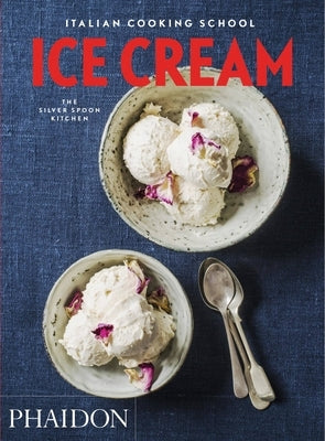 Italian Cooking School, Ice Cream by The Silver Spoon Kitchen