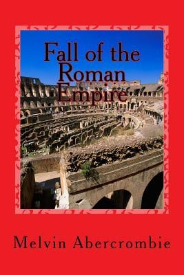 Fall of the Roman Empire by Abercrombie, Melvin L.