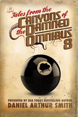 Tales from the Canyons of the Damned: Omnibus 8 by Swardstrom, Will