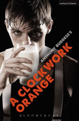 A Clockwork Orange: Play with Music by Burgess, Anthony