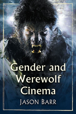 Gender and Werewolf Cinema by Barr, Jason