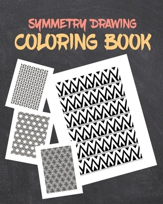 Symmetry Drawing Coloring Book: Pattern and Geometric Shapes Drawing Coloring Book Gift Idea by Smith, Michael