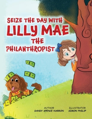 Seize the Day with Lilly Mae the Philanthropist by Spence Narron, Sandy