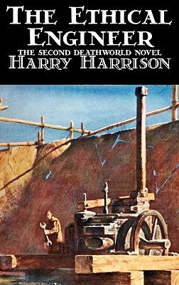 The Ethical Engineer by Harry Harrison, Science Fiction, Adventure by Harrison, Harry