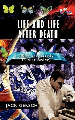 Life and Life After Death: (Not Necessarily in That Order) by Gersch, Jack