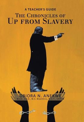 The Chronicles of up from Slavery: A Teacher's Guide by Anekwe, Obiora N.
