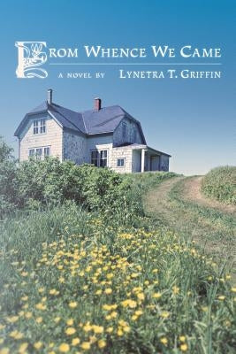 From Whence We Came by Griffin, Lynetra T.
