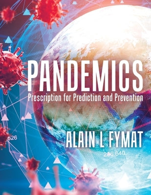 Pandemics: Prescription for Prediction and Prevention by Fymat, Alain L.