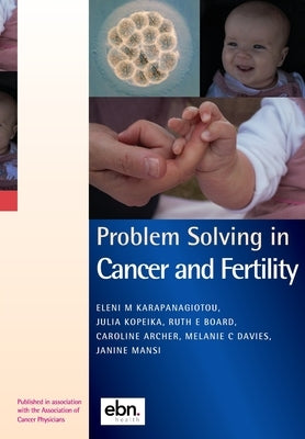 Problem Solving in Cancer and Fertility by Karapanagiotou, Eleni M.