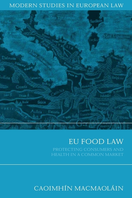 EU Food Law: Protecting Consumers and Health in a Common Market by Macmaolain, Caoimhin