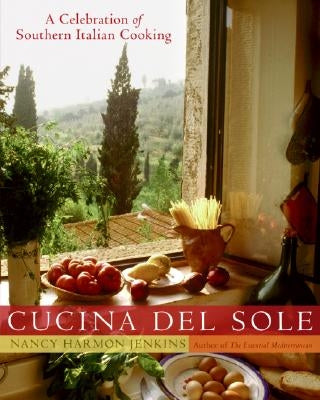 Cucina del Sole: A Celebration of Southern Italian Cooking by Harmon Jenkins, Nancy