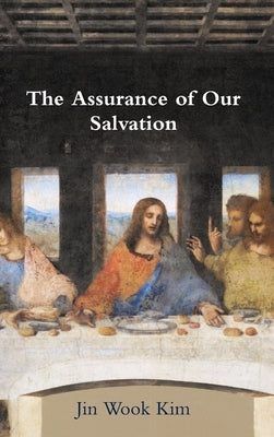 The Assurance of Our Salvation by Kim, Jin Wook