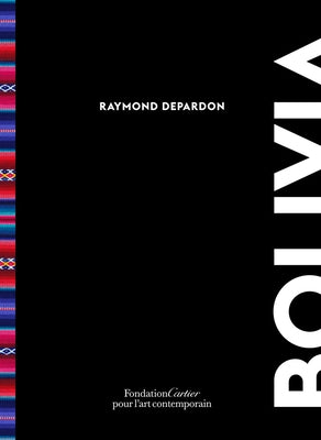 Raymond Depardon: Bolivia by Depardon, Raymond