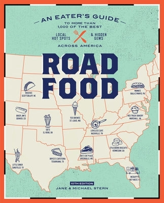 Roadfood, 10th Edition: An Eater's Guide to More Than 1,000 of the Best Local Hot Spots and Hidden Gems Across America by Stern, Jane