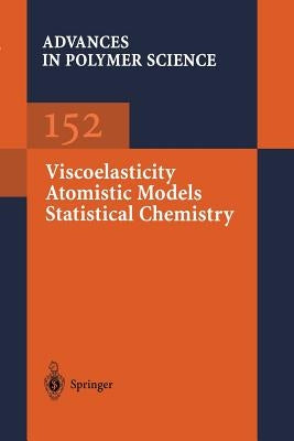 Viscoelasticity Atomistic Models Statistical Chemistry by Abe, Akihiro