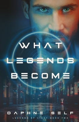 What Legends Become by Self, Daphne