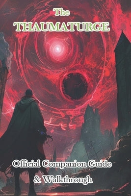 The Thaumaturge Official Companion Guide & Walkthrough by Thazira