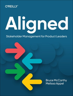 Aligned: Stakeholder Management for Product Leaders by McCarthy, Bruce