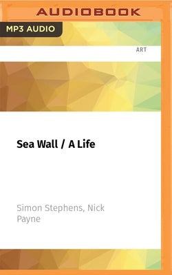 Sea Wall / A Life by Stephens, Simon