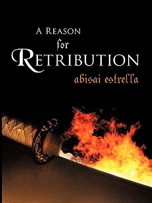A Reason for Retribution by Estrella, Abisai