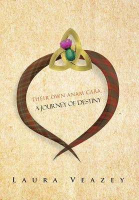 Their Own Anam Cara...a Journey of Destiny by Veazey, Laura