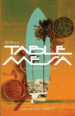 The Story to Table Mesa: From the crumbs beneath the table to a seat at the table by Garrett, Carl Byron