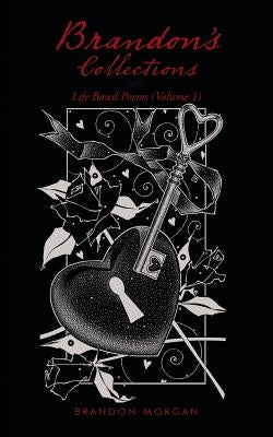 Brandon's Collections: Life Based Poems (Volume 1) by Morgan, Brandon